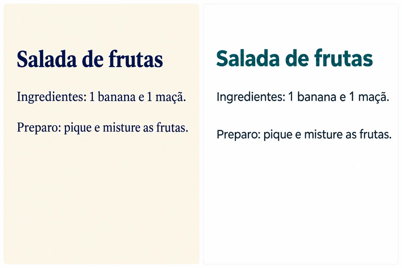 Duas apresentações da receita Salada de frutas, com o mesmo título e os mesmos parágrafos de ingredientes e preparo. À esquerda, fundo creme, título azul e letras com pequenos traços nas pontas, com espaçamento compacto. À direita, fundo branco, título verde e letras sem esses traços, com mais espaço entre os parágrafos.