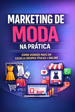 Capa do Ebook gratuito Marketing de Moda na Prática: Como Vender Mais em Lojas de Roupas Físicas e Online
